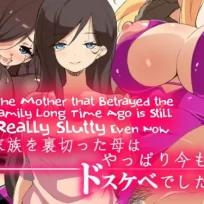 The Mother that Betrayed the Family Long Time Ago is Still Really Slutty Even Now (English)