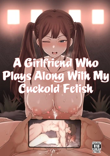 A Girlfriend Who Plays Along with My Cuckold Fetish (English)