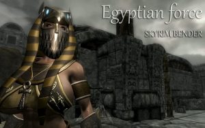 SKYRIMBENDER – Egyptian Force