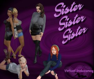 Virtual Indecency – Sister, Sister, Sister (Update) Chapter 10